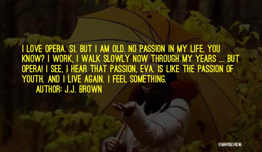 Love The Life You Live Quotes By J.J. Brown