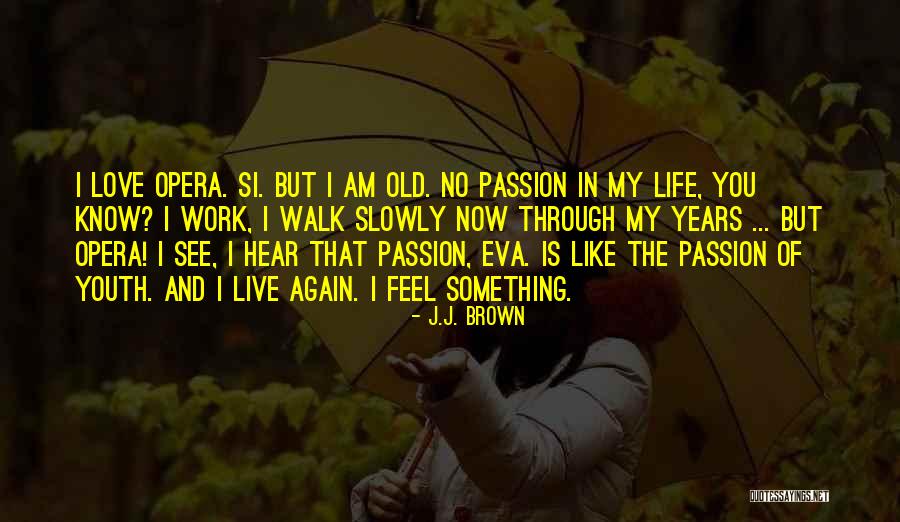 Love The Life You Live Quotes By J.J. Brown