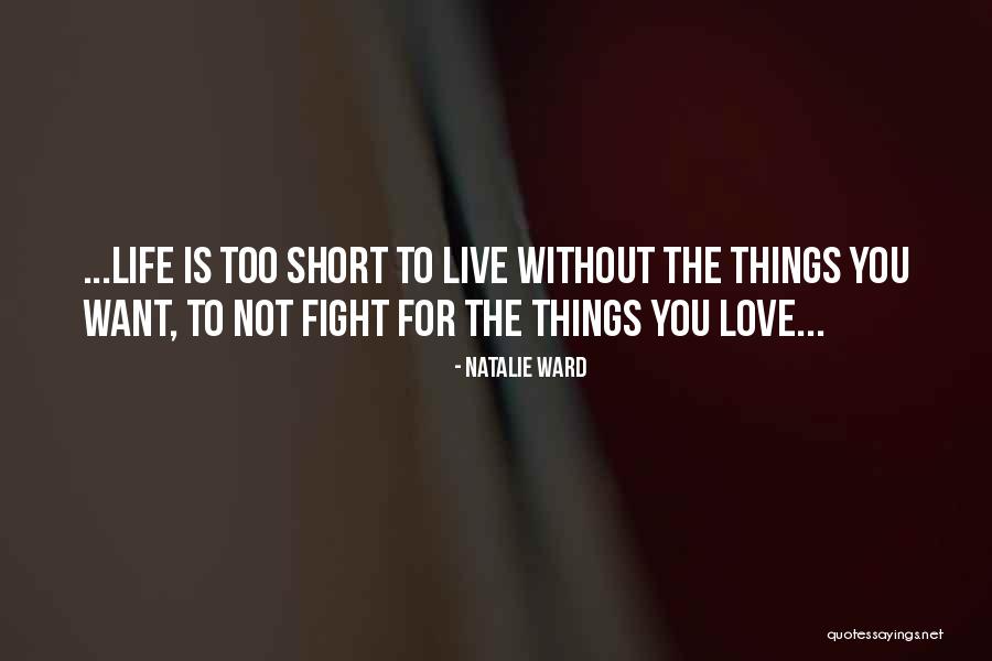 Love The Life You Live Quotes By Natalie Ward Love The Life You Live Quotes By Natalie Ward