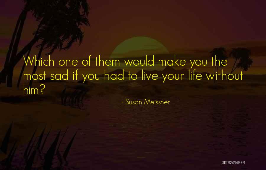 Love The Life You Live Quotes By Susan Meissner