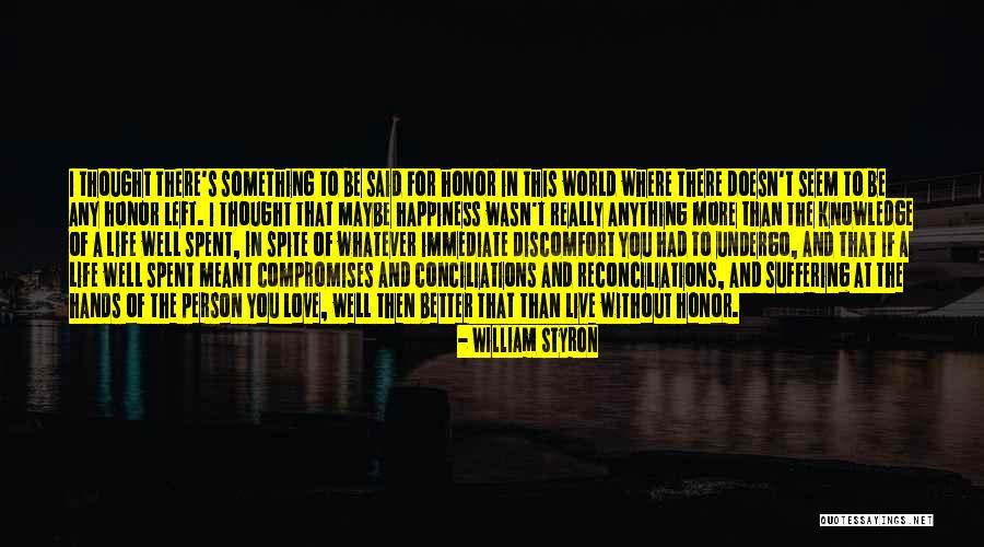 Love The Life You Live Quotes By William Styron Love The Life You Live Quotes By William Styron