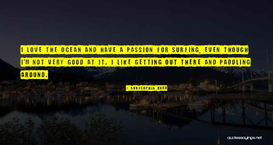 Love The Ocean Quotes By AnnaSophia Robb Love The Ocean Quotes By AnnaSophia Robb