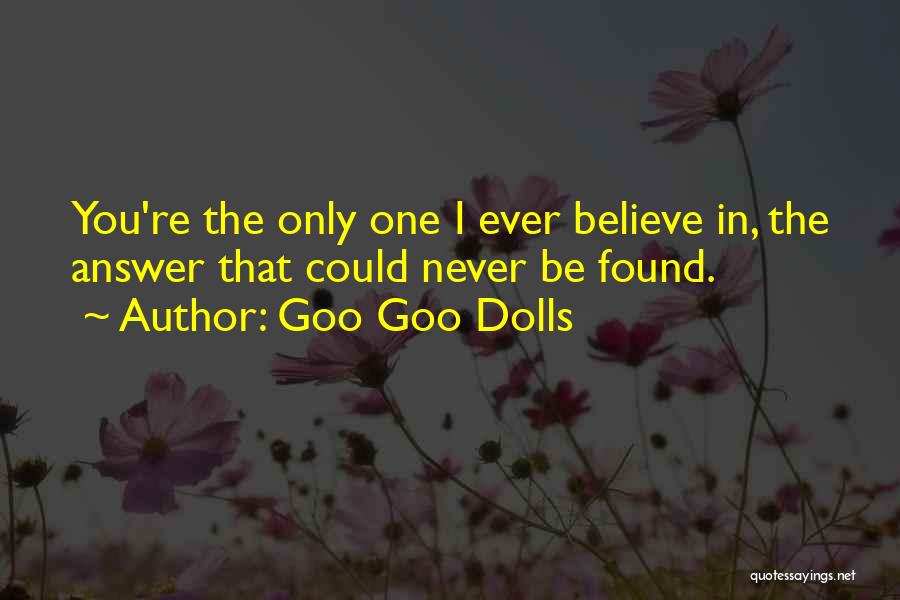 Love The One You Re Quotes By Goo Goo Dolls