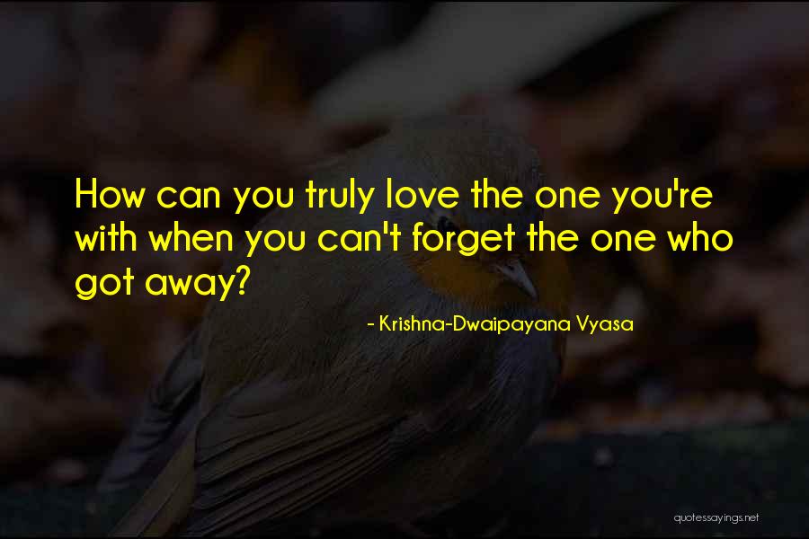 Love The One You're With Quotes By Krishna-Dwaipayana Vyasa