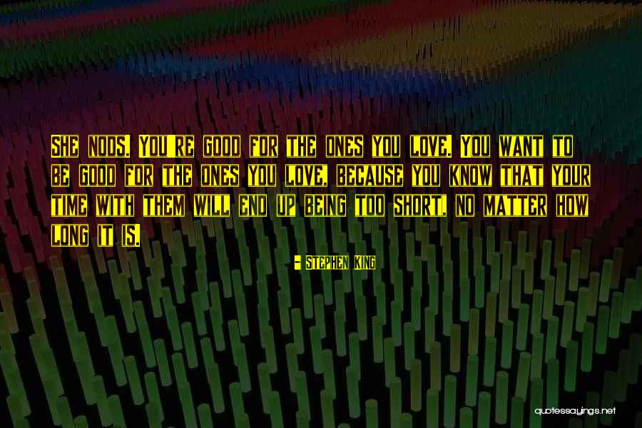 Love The Ones Your With Quotes By Stephen King Love The Ones Your With Quotes By Stephen King