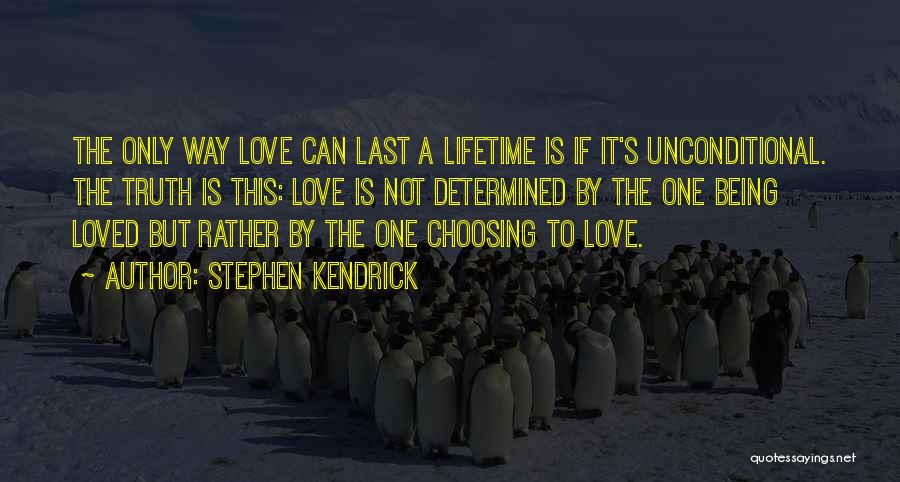 Love The Only One Quotes By Stephen Kendrick