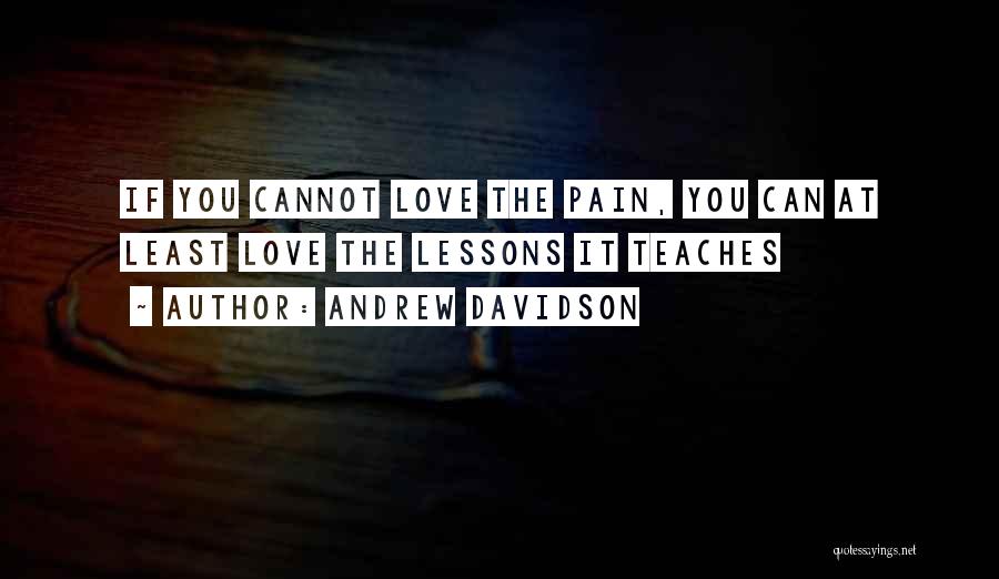 Love The Pain Quotes By Andrew Davidson