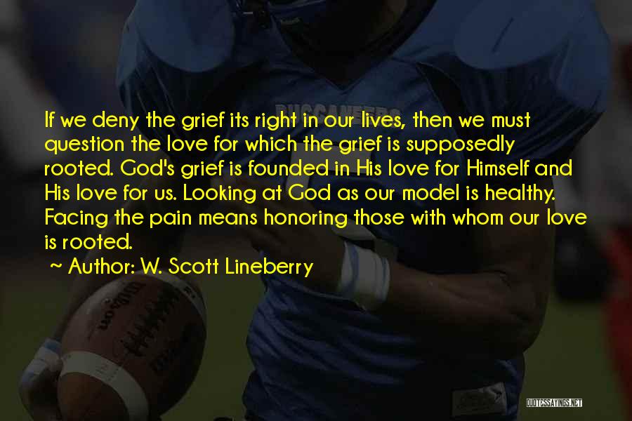 Love The Pain Quotes By W. Scott Lineberry