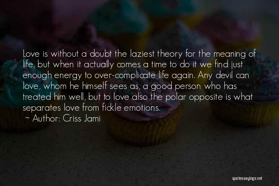 Love The Person Who Quotes By Criss Jami