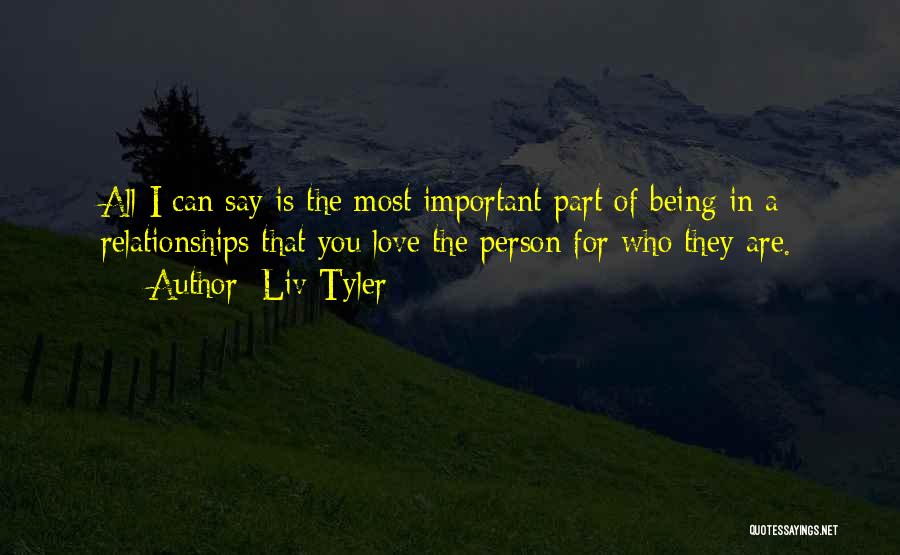 Love The Person Who Quotes By Liv Tyler