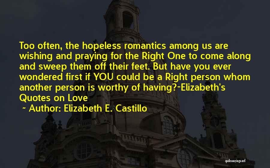 Love The Right Person Quotes By Elizabeth E. Castillo