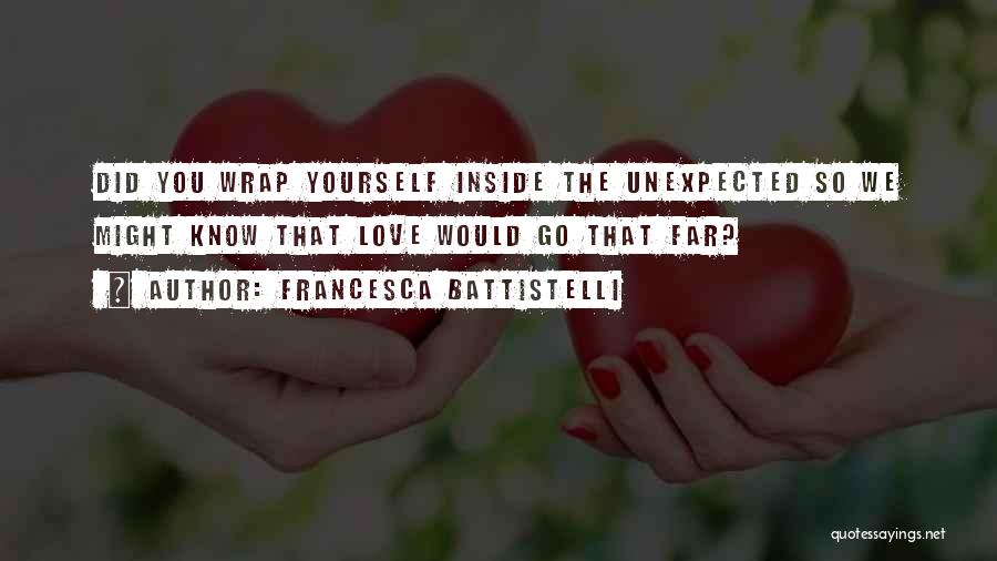 Love The Unexpected Quotes By Francesca Battistelli