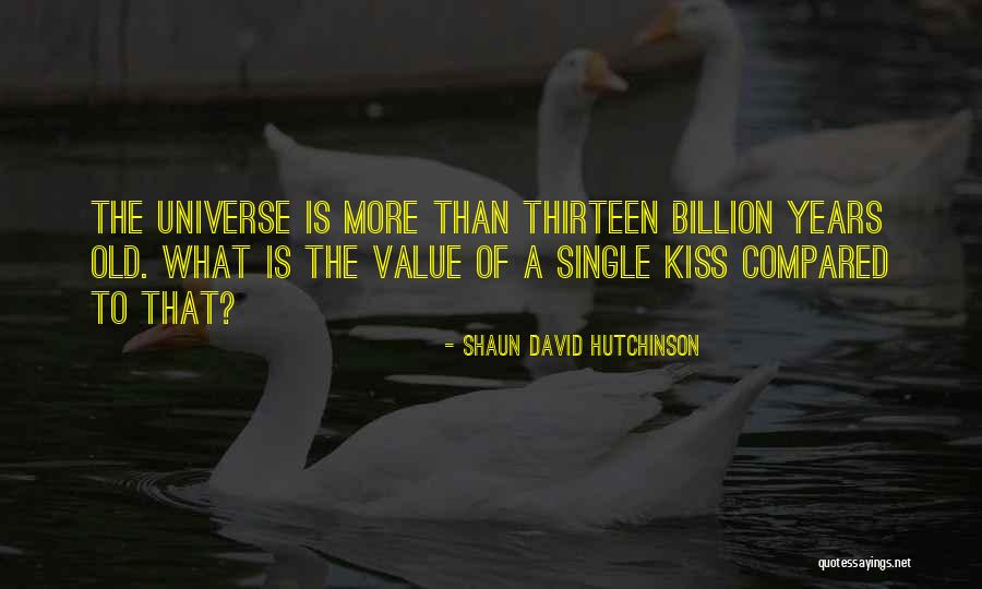 Love The Universe Quotes By Shaun David Hutchinson Love The Universe Quotes By Shaun David Hutchinson