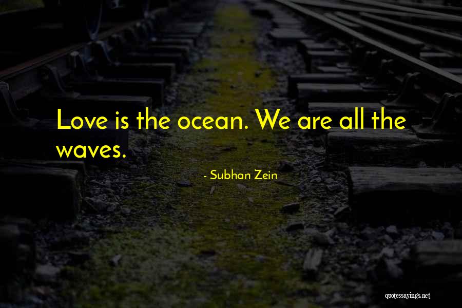 Love The Waves Quotes By Subhan Zein Love The Waves Quotes By Subhan Zein