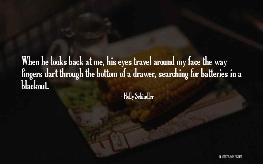 Love The Way He Looks At Me Quotes By Holly Schindler Love The Way He Looks At Me Quotes By Holly Schindler