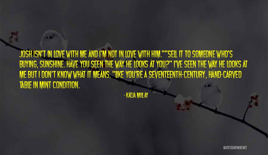 Love The Way He Looks At Me Quotes By Katja Millay Love The Way He Looks At Me Quotes By Katja Millay