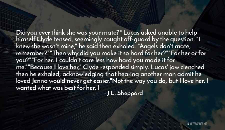 Love The Way You Care Quotes By J.L. Sheppard