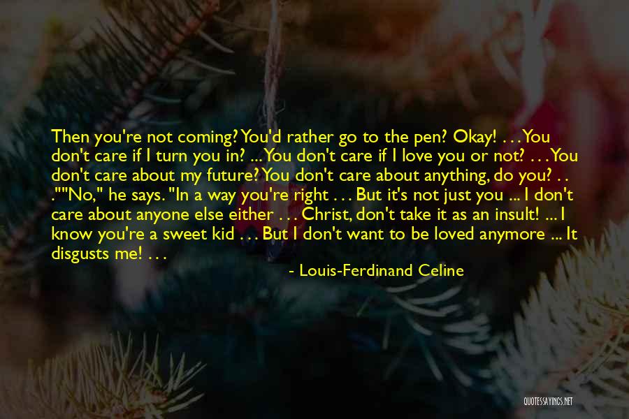 Love The Way You Care Quotes By Louis-Ferdinand Celine