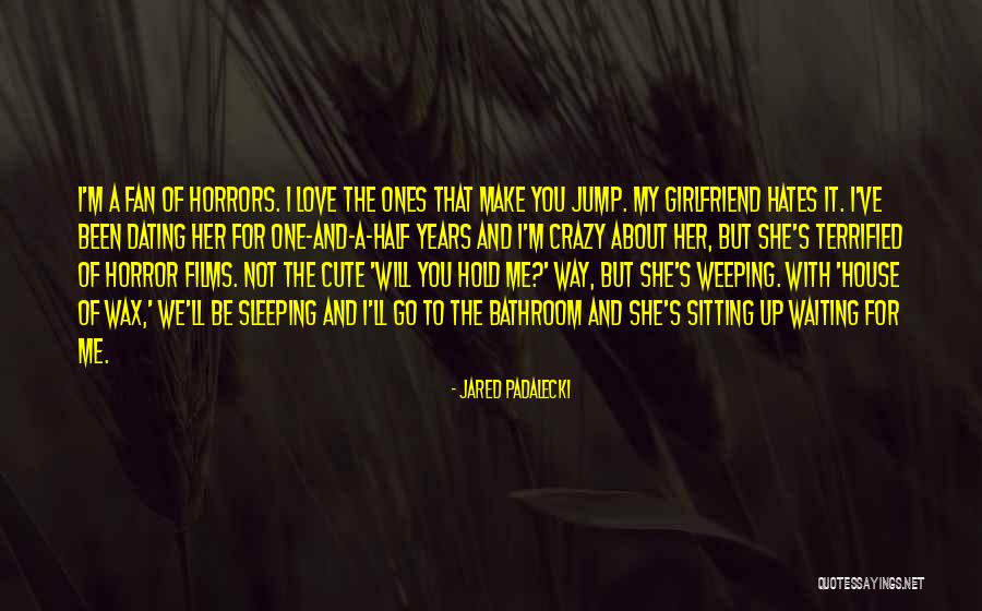 Love The Way You Hold Me Quotes By Jared Padalecki Love The Way You Hold Me Quotes By Jared Padalecki