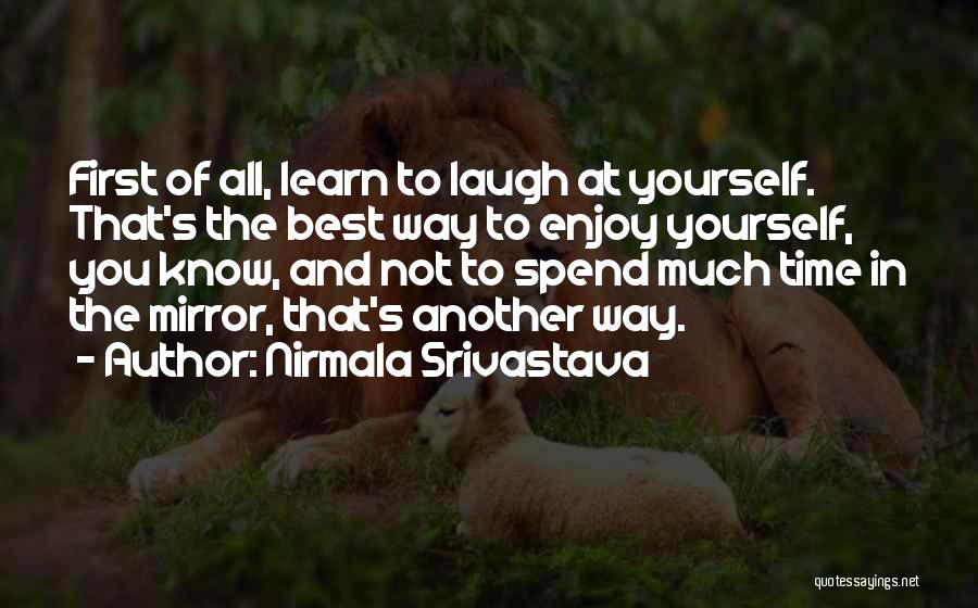 Love The Way You Laugh Quotes By Nirmala Srivastava