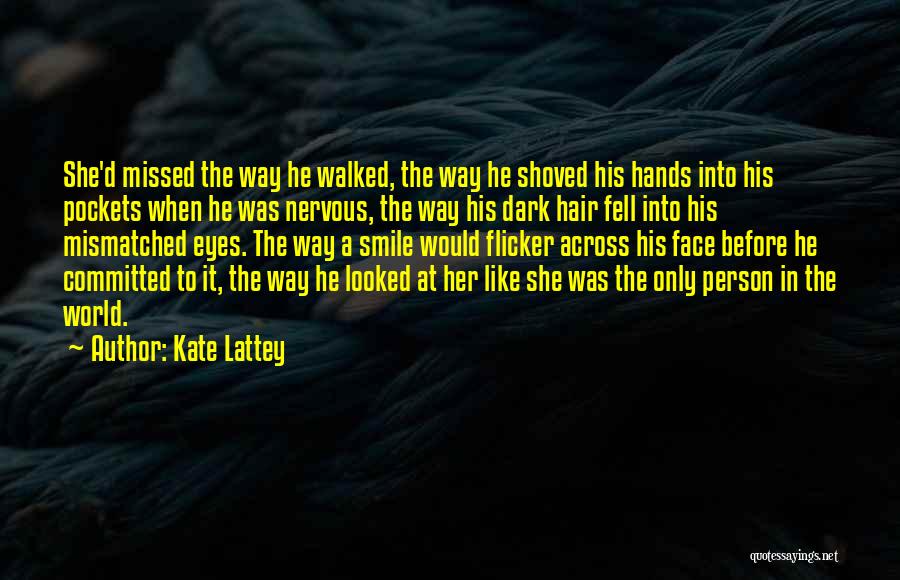 Love The Way You Smile Quotes By Kate Lattey