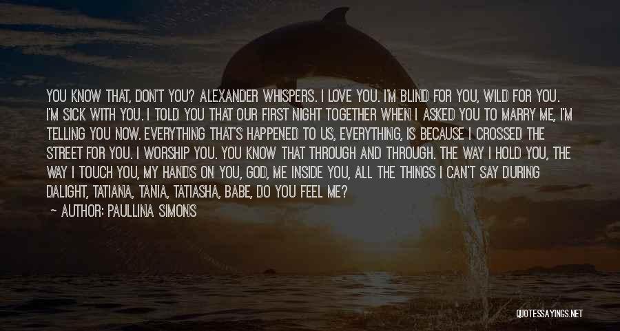 Love The Way You Touch Me Quotes By Paullina Simons