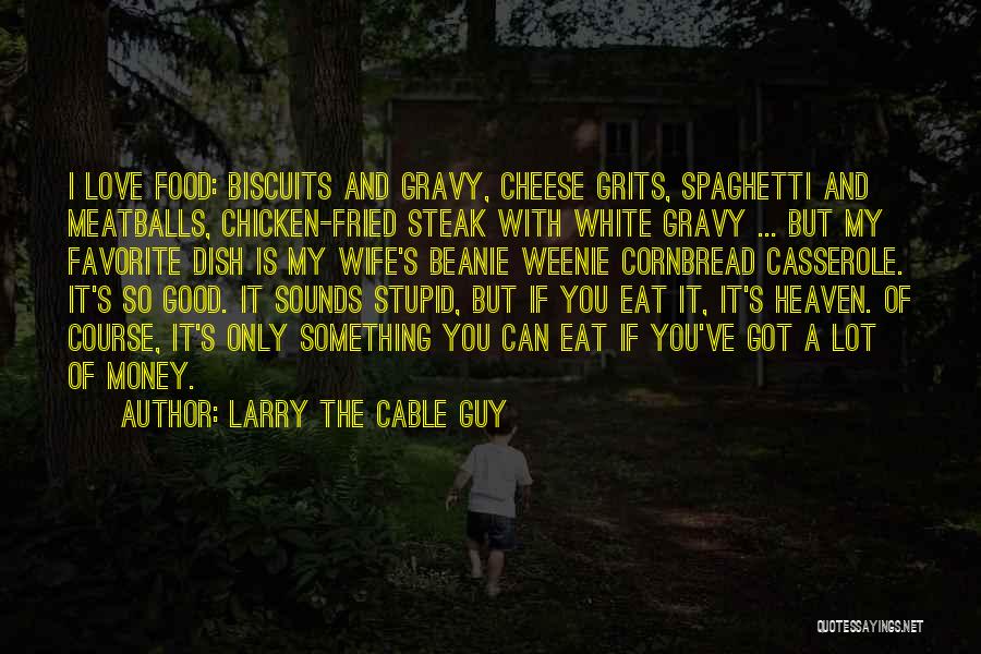 Love The Wife Quotes By Larry The Cable Guy