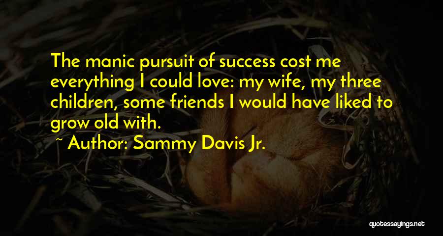 Love The Wife Quotes By Sammy Davis Jr.
