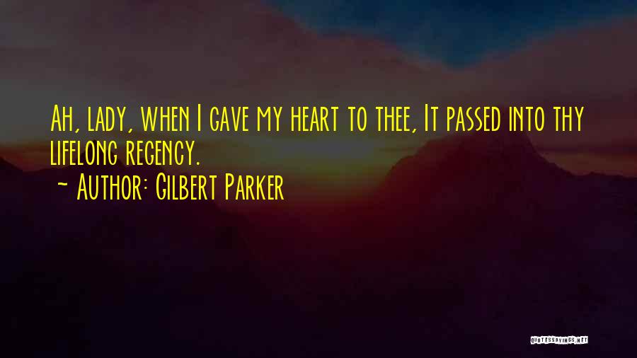 Love Thee Quotes By Gilbert Parker