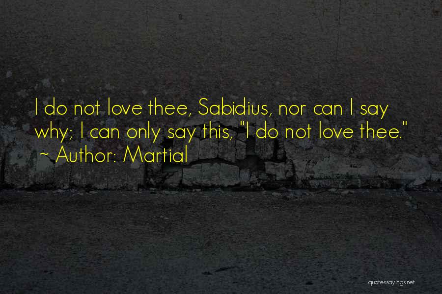 Love Thee Quotes By Martial