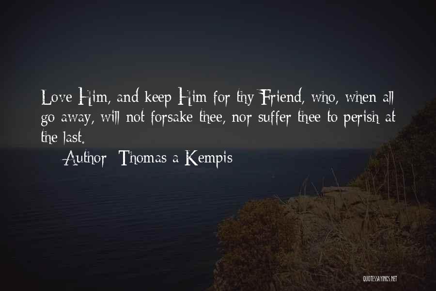 Love Thee Quotes By Thomas A Kempis