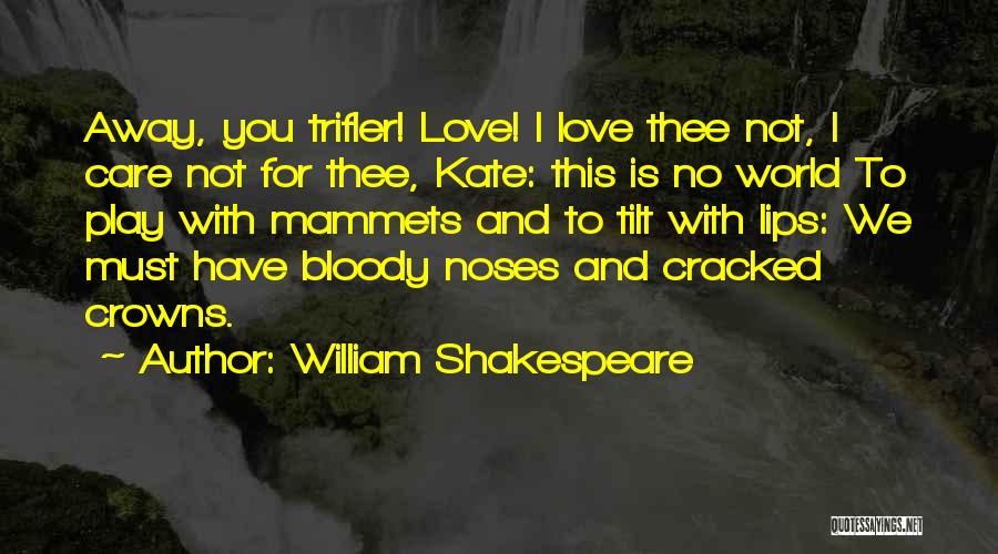 Love Thee Quotes By William Shakespeare