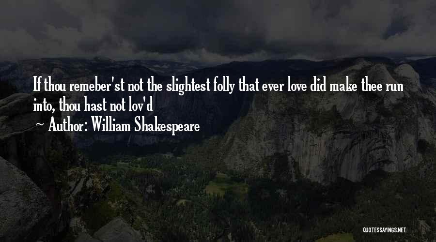 Love Thee Quotes By William Shakespeare