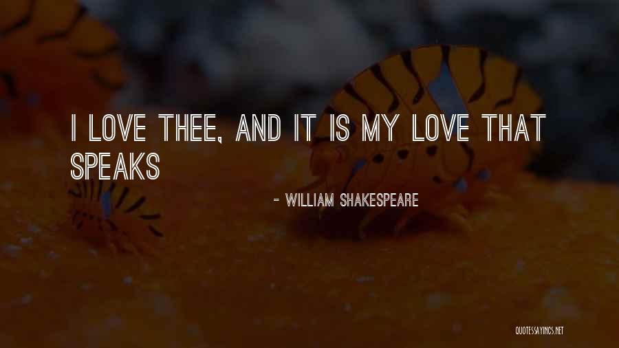 Love Thee Shakespeare Quotes By William Shakespeare