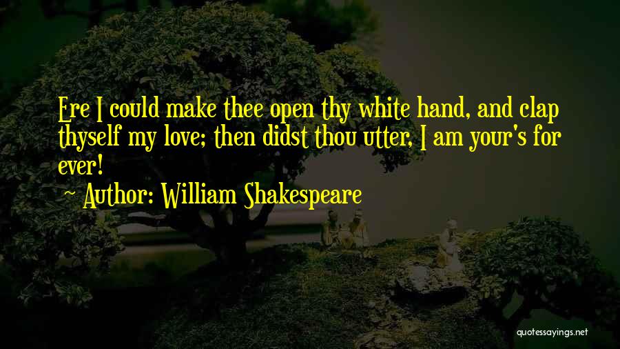 Love Thee Shakespeare Quotes By William Shakespeare