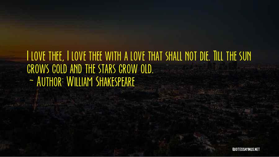 Love Thee Shakespeare Quotes By William Shakespeare