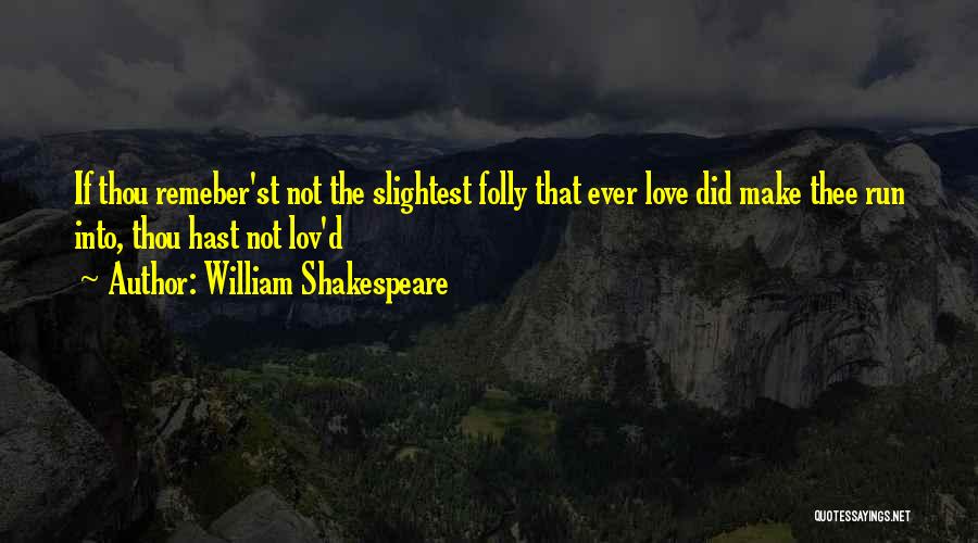 Love Thee Shakespeare Quotes By William Shakespeare