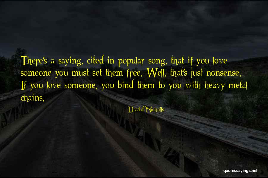 Love Their Chains Quotes By David Nicholls Love Their Chains Quotes By David Nicholls