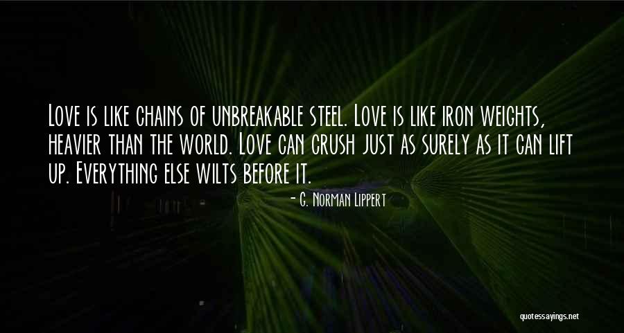 Love Their Chains Quotes By G. Norman Lippert Love Their Chains Quotes By G. Norman Lippert