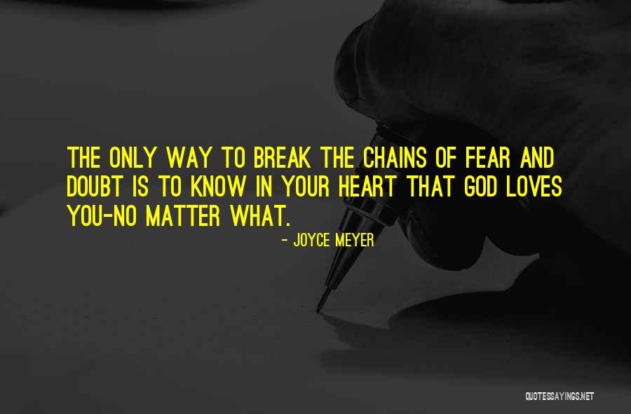 Love Their Chains Quotes By Joyce Meyer Love Their Chains Quotes By Joyce Meyer