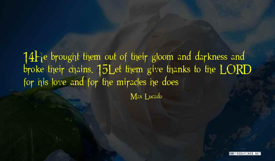 Love Their Chains Quotes By Max Lucado Love Their Chains Quotes By Max Lucado