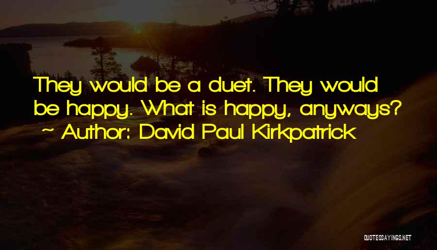 Love Them Anyways Quotes By David Paul Kirkpatrick