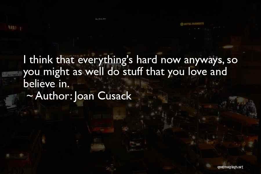 Love Them Anyways Quotes By Joan Cusack