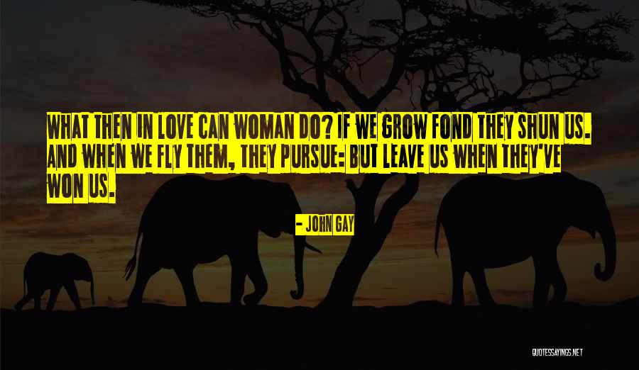 Love Them Leave Them Quotes By John Gay