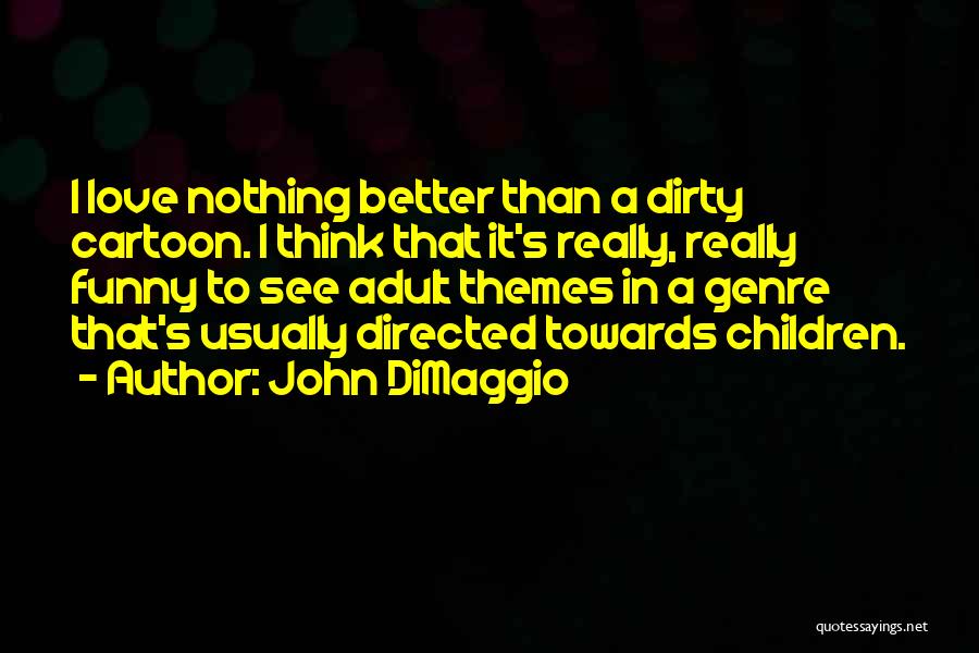 Love Themes Quotes By John DiMaggio