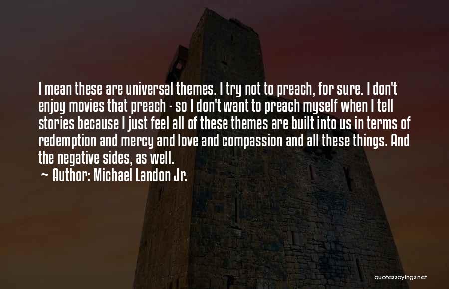 Love Themes Quotes By Michael Landon Jr.