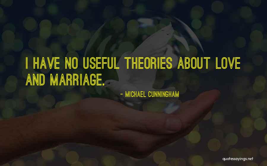 Love Theories Quotes By Michael Cunningham Love Theories Quotes By Michael Cunningham