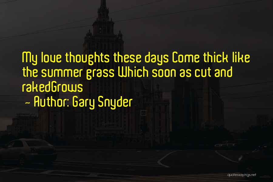 Love These Days Quotes By Gary Snyder