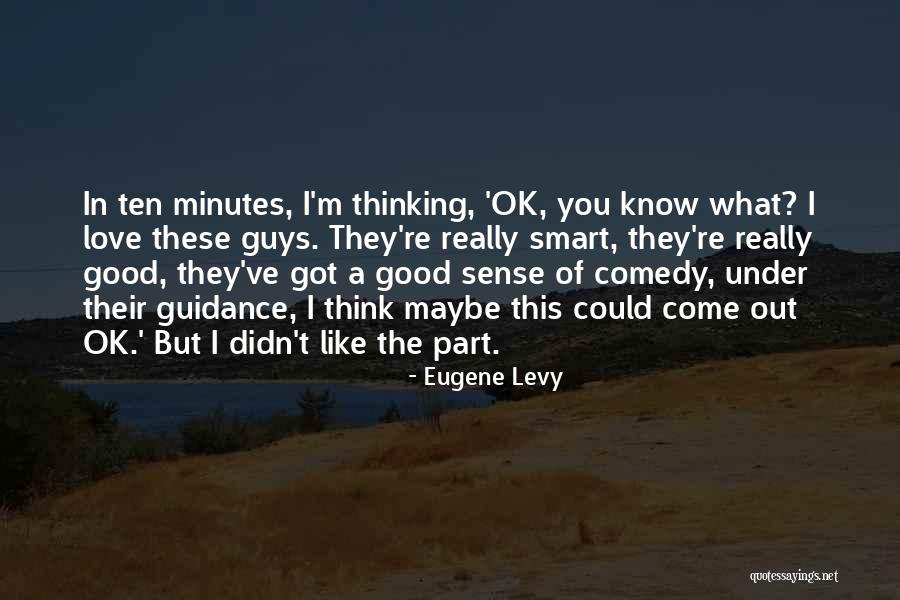 Love These Guys Quotes By Eugene Levy