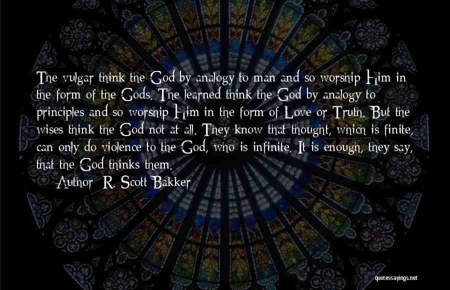 Love Thinks Quotes By R. Scott Bakker